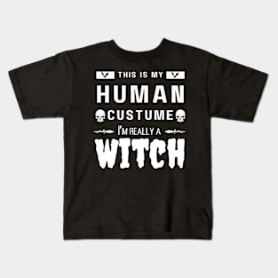 This is my human custume I'm really a witch Kids T-Shirt